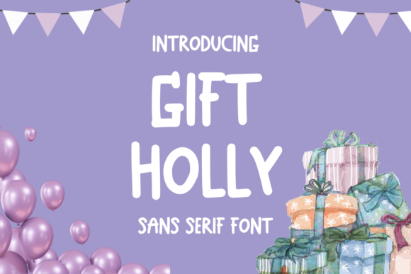 Gift Holly: A Playful Sans Serif Font for Modern Editors